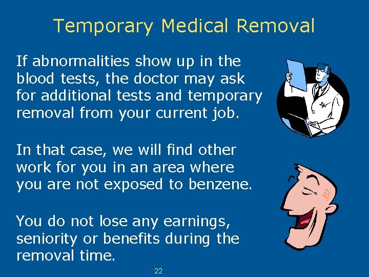 Temporary Medical Removal If abnormalities show up in the blood tests, the doctor may