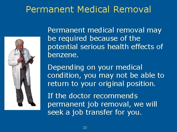 Permanent Medical Removal Permanent medical removal may be required because of the potential serious