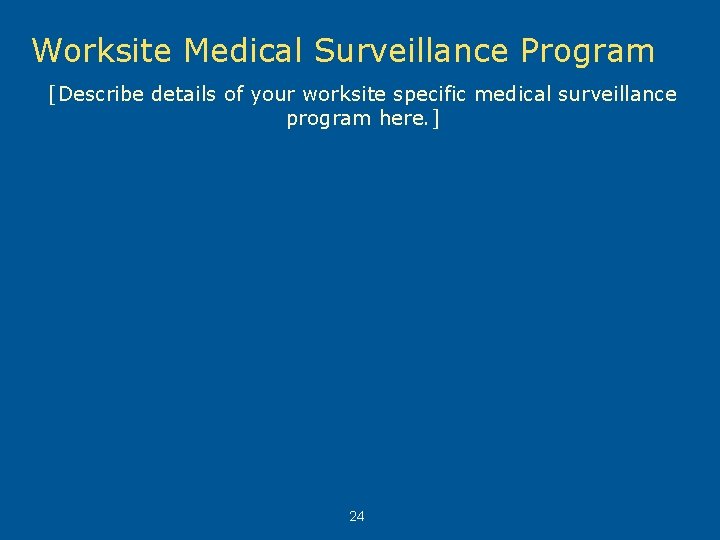 Worksite Medical Surveillance Program [Describe details of your worksite specific medical surveillance program here.