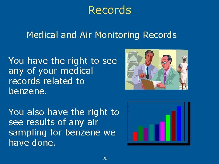 Records Medical and Air Monitoring Records You have the right to see any of