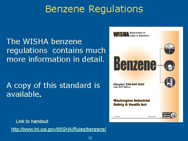 Benzene Regulations The WISHA benzene regulations contains much more information in detail. A copy