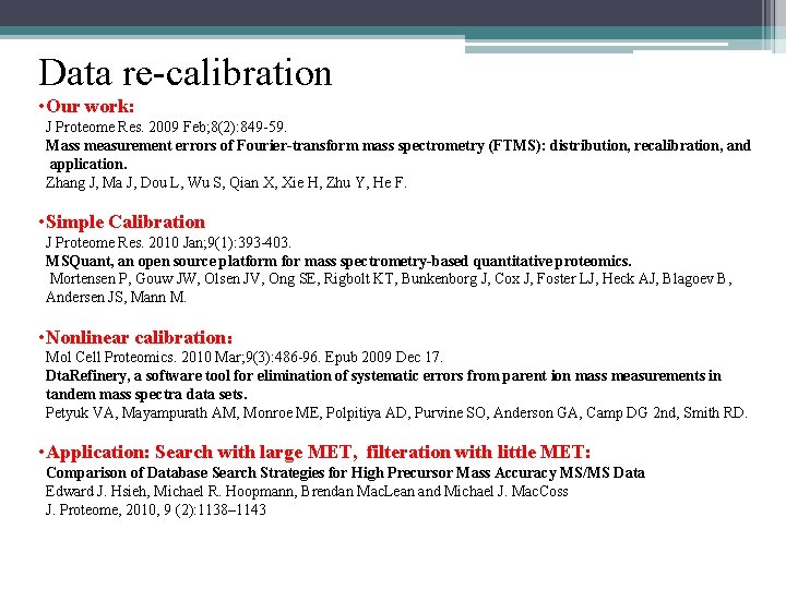 Data re-calibration • Our work: J Proteome Res. 2009 Feb; 8(2): 849 -59. Mass