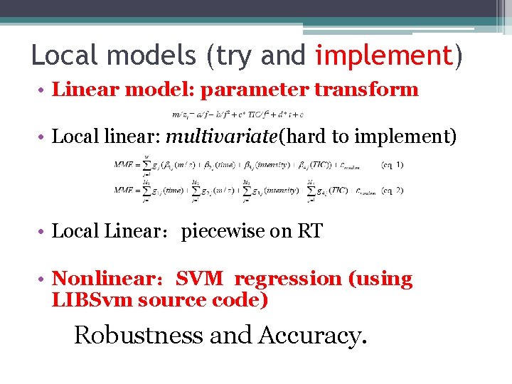 Local models (try and implement) • Linear model: parameter transform • Local linear: multivariate(hard