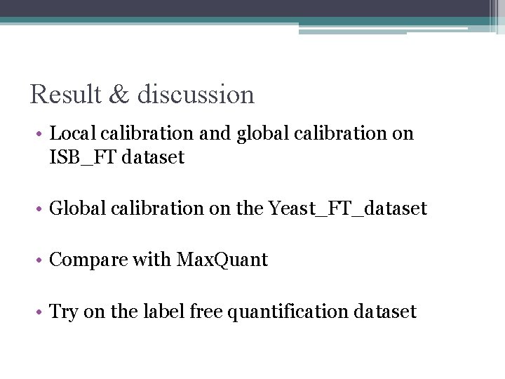 Result & discussion • Local calibration and global calibration on ISB_FT dataset • Global