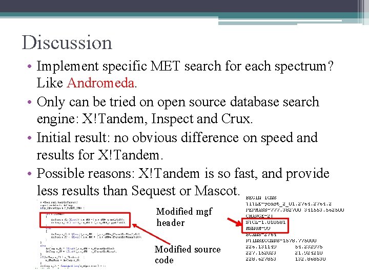 Discussion • Implement specific MET search for each spectrum? Like Andromeda. • Only can