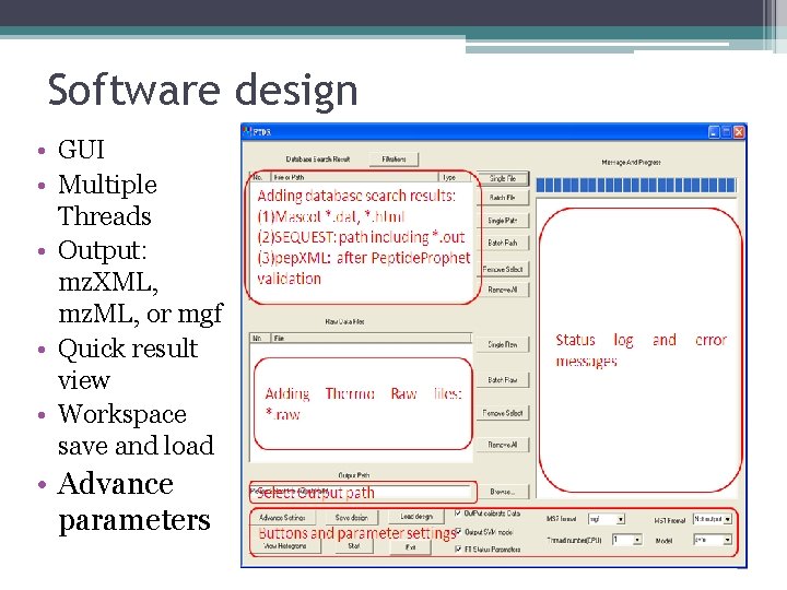 Software design • GUI • Multiple Threads • Output: mz. XML, mz. ML, or