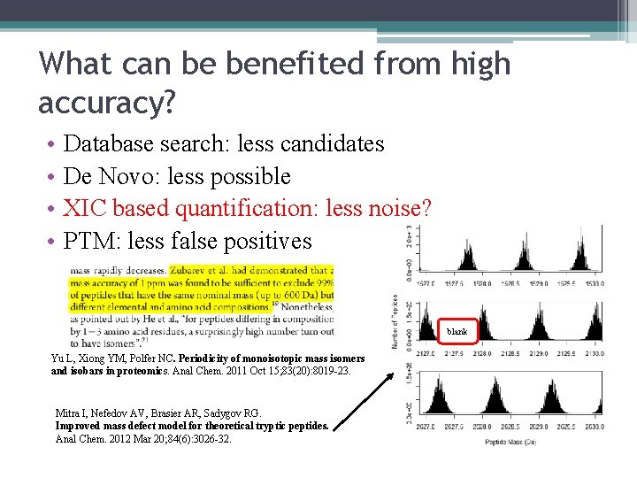 What can be benefited from high accuracy? • • Database search: less candidates De