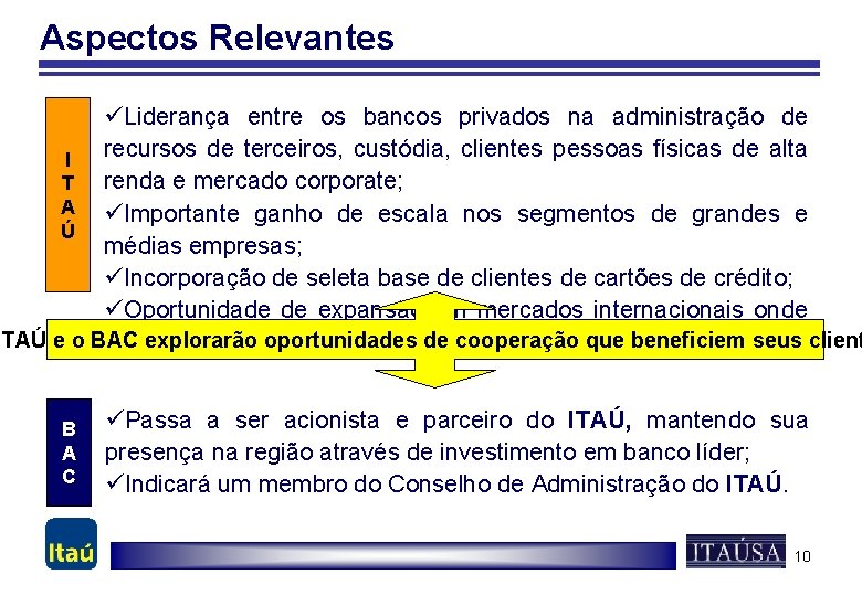 Aspectos Relevantes üLiderança entre os bancos privados na administração de recursos de terceiros, custódia,