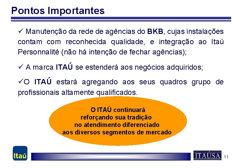 Pontos Importantes ü Manutenção da rede de agências do BKB, cujas instalações contam com