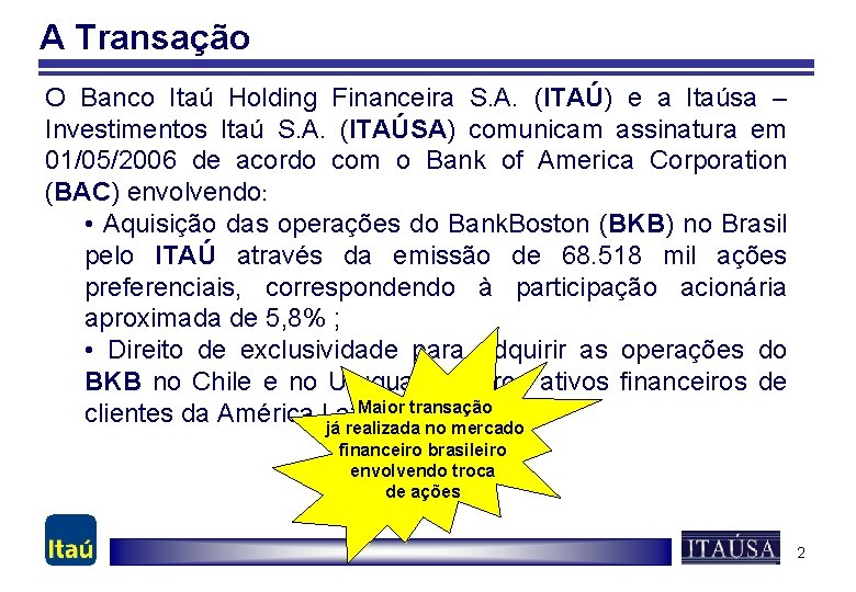 A Transação O Banco Itaú Holding Financeira S. A. (ITAÚ) e a Itaúsa –