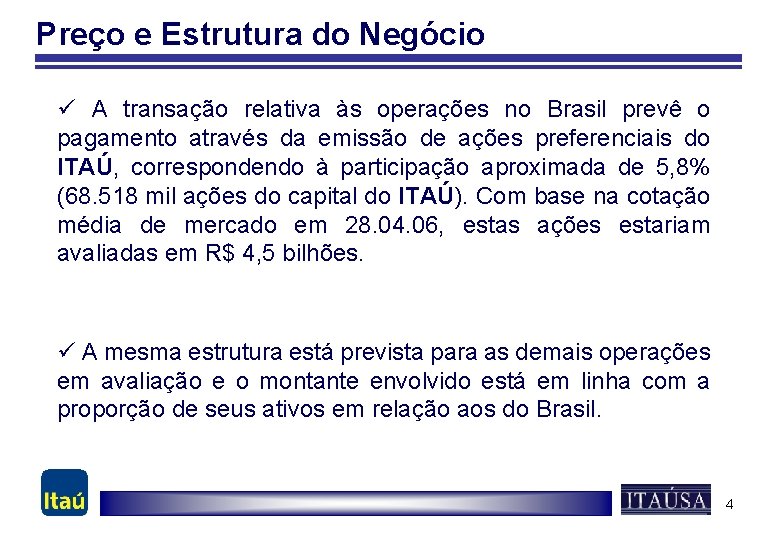 Preço e Estrutura do Negócio ü A transação relativa às operações no Brasil prevê