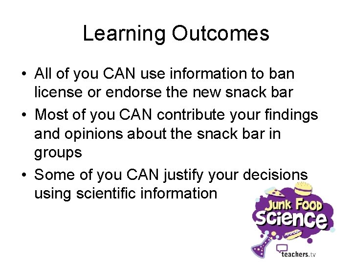 Learning Outcomes • All of you CAN use information to ban license or endorse