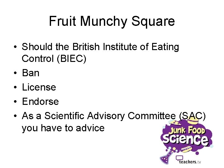 Fruit Munchy Square • Should the British Institute of Eating Control (BIEC) • Ban