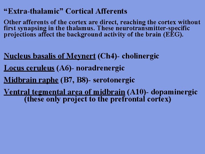 “Extra-thalamic” Cortical Afferents Other afferents of the cortex are direct, reaching the cortex without