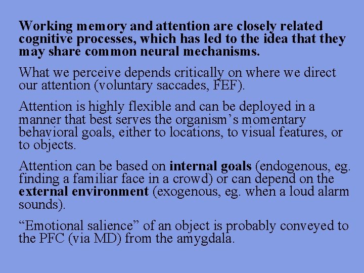Working memory and attention are closely related cognitive processes, which has led to the
