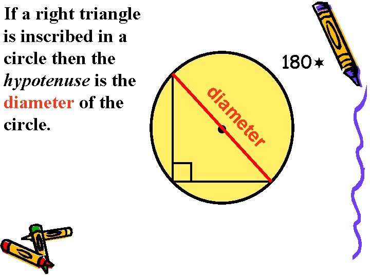 180 er et am di If a right triangle is inscribed in a circle