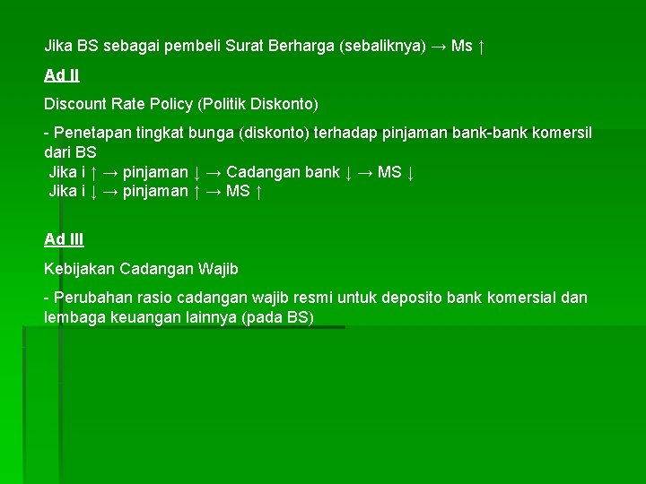 Jika BS sebagai pembeli Surat Berharga (sebaliknya) → Ms ↑ Ad II Discount Rate