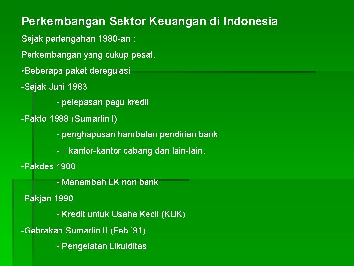 Perkembangan Sektor Keuangan di Indonesia Sejak pertengahan 1980 -an : Perkembangan yang cukup pesat.