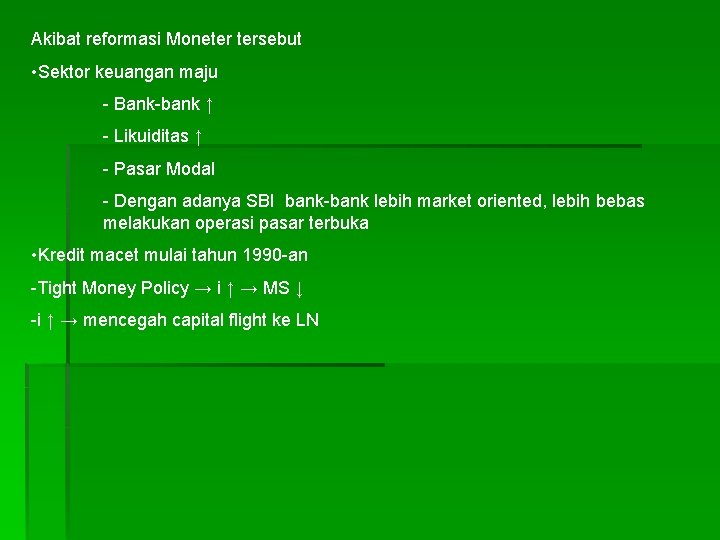 Akibat reformasi Moneter tersebut • Sektor keuangan maju - Bank-bank ↑ - Likuiditas ↑