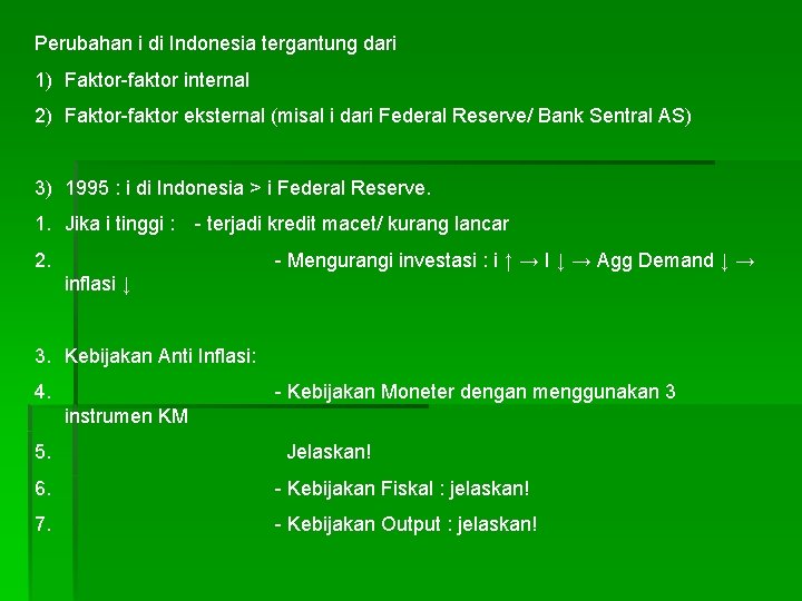 Perubahan i di Indonesia tergantung dari 1) Faktor-faktor internal 2) Faktor-faktor eksternal (misal i