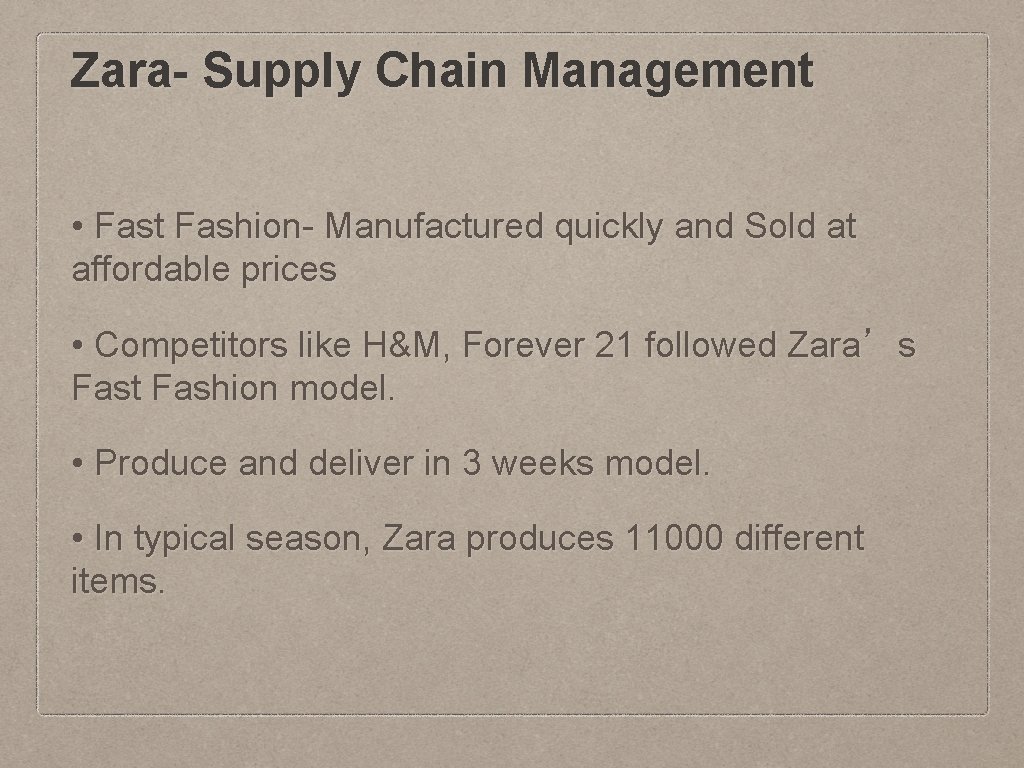 Zara- Supply Chain Management • Fast Fashion- Manufactured quickly and Sold at affordable prices