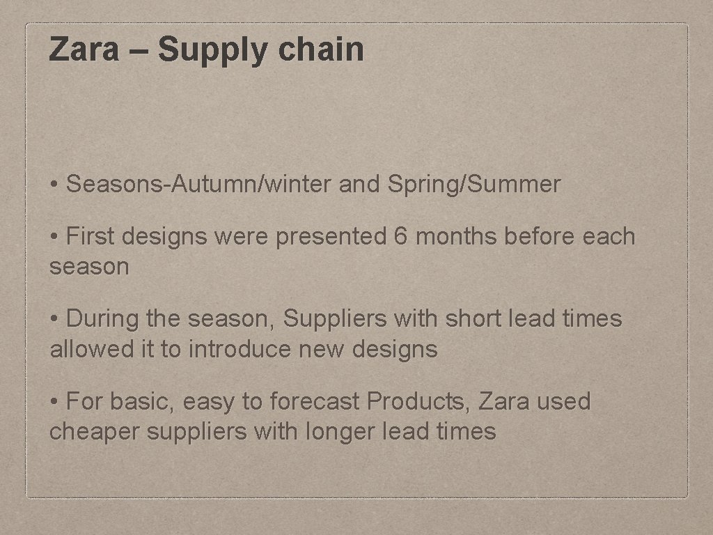 Zara – Supply chain • Seasons-Autumn/winter and Spring/Summer • First designs were presented 6