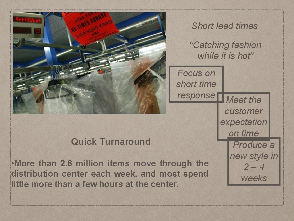 Short lead times “Catching fashion while it is hot” Focus on short time response