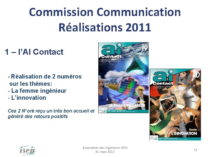 Commission Communication Réalisations 2011 1 – l’AI Contact - Réalisation de 2 numéros sur