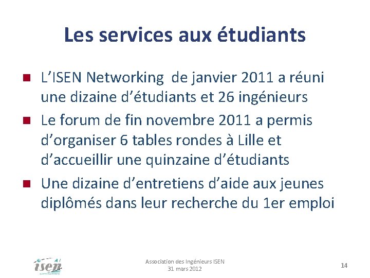 Les services aux étudiants L’ISEN Networking de janvier 2011 a réuni une dizaine d’étudiants