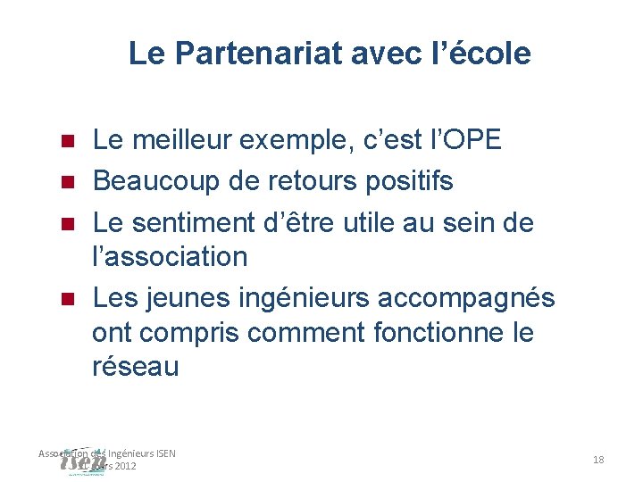 Le Partenariat avec l’école Le meilleur exemple, c’est l’OPE Beaucoup de retours positifs Le