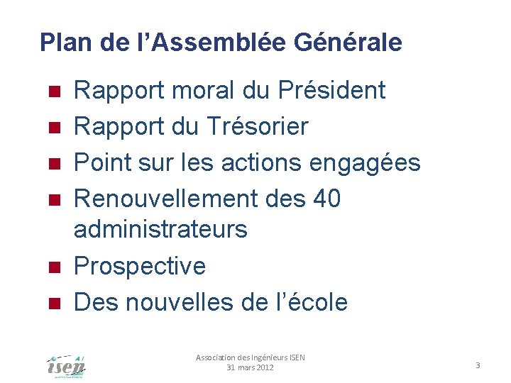 Plan de l’Assemblée Générale Rapport moral du Président Rapport du Trésorier Point sur les