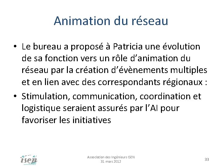 Animation du réseau • Le bureau a proposé à Patricia une évolution de sa