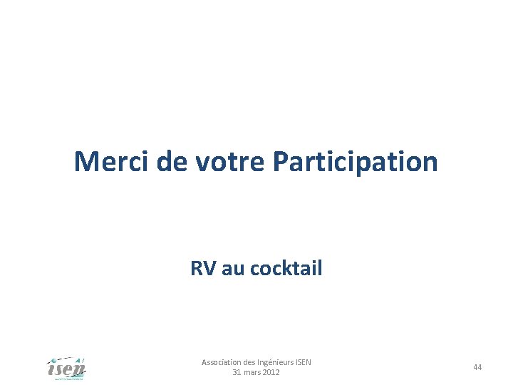 Merci de votre Participation RV au cocktail Association des Ingénieurs ISEN 31 mars 2012