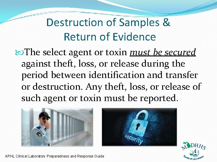 Destruction of Samples & Return of Evidence The select agent or toxin must be