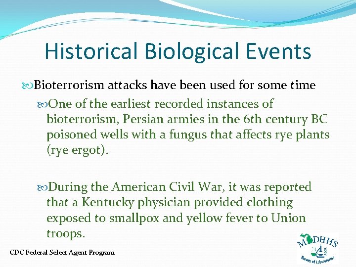 Historical Biological Events Bioterrorism attacks have been used for some time One of the