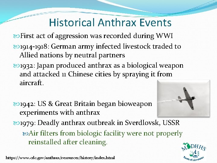 Historical Anthrax Events First act of aggression was recorded during WWI 1914 -1918: German