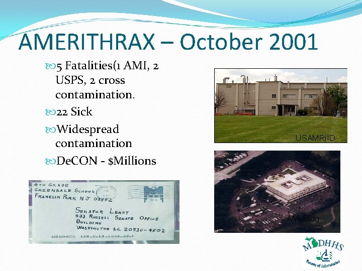 AMERITHRAX – October 2001 5 Fatalities(1 AMI, 2 USPS, 2 cross contamination. 22 Sick