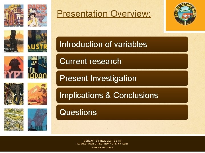 Presentation Overview: Introduction of variables Current research Present Investigation Implications & Conclusions Questions MONDAY