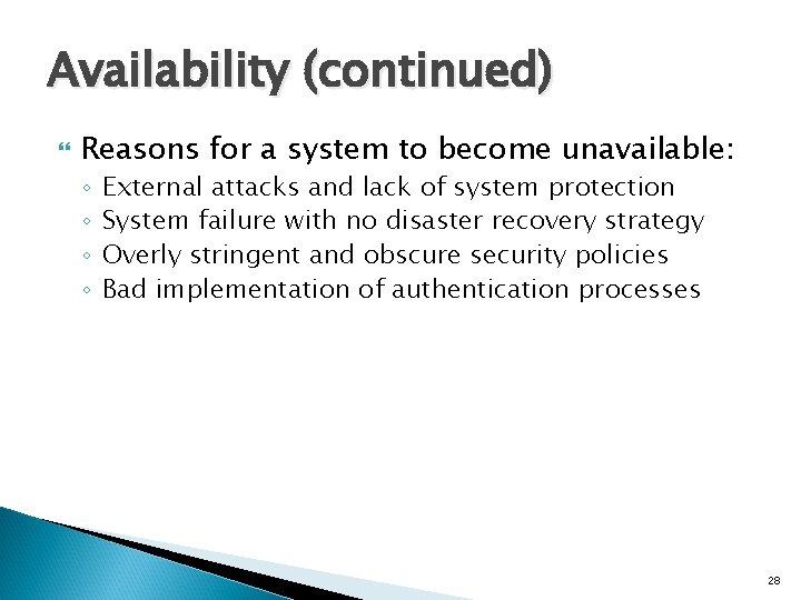 Availability (continued) Reasons for a system to become unavailable: ◦ ◦ External attacks and