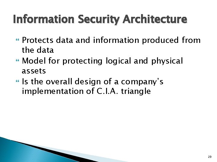 Information Security Architecture Protects data and information produced from the data Model for protecting