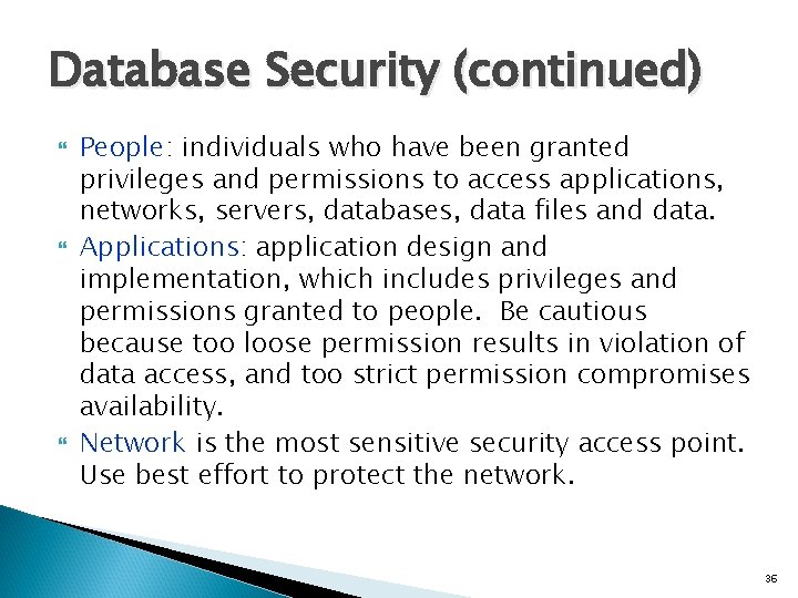 Database Security (continued) People: individuals who have been granted privileges and permissions to access