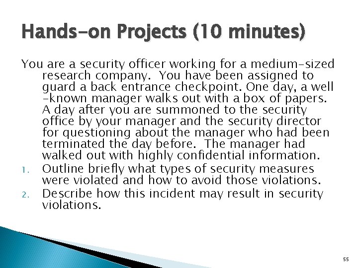Hands-on Projects (10 minutes) You are a security officer working for a medium-sized research
