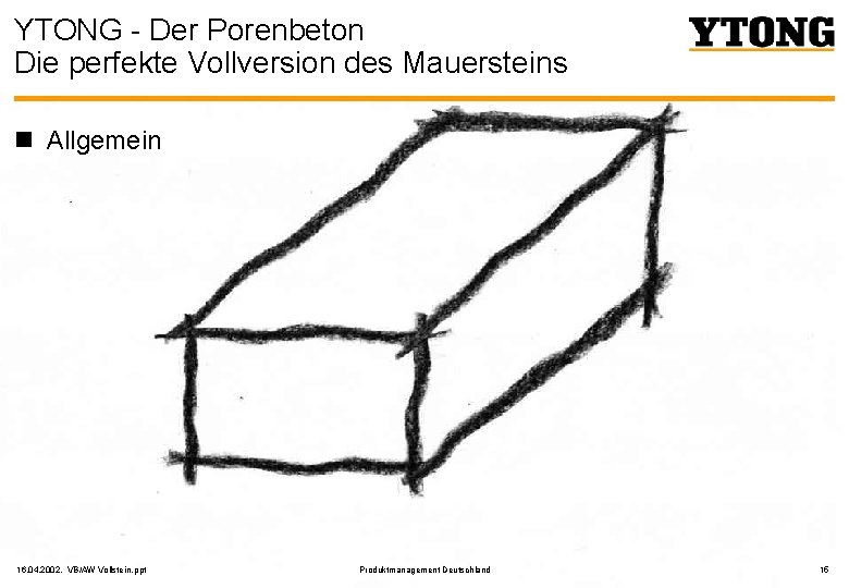 YTONG - Der Porenbeton Die perfekte Vollversion des Mauersteins n Allgemein 16. 04. 2002,