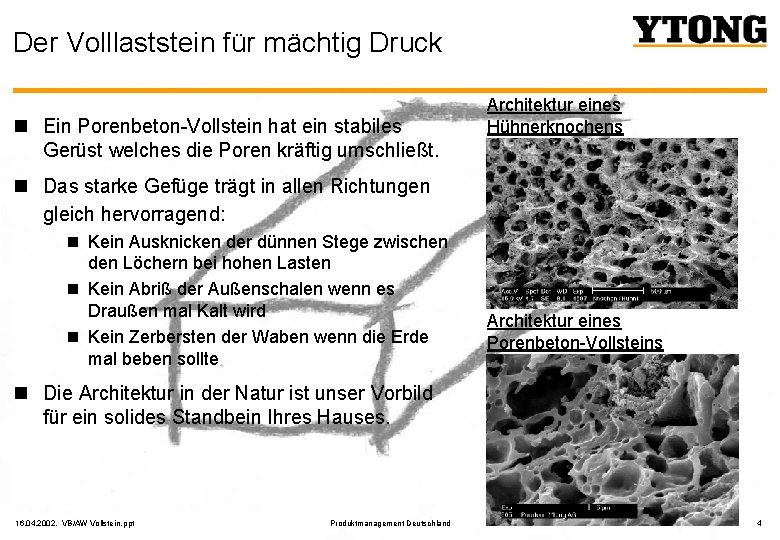 Der Volllaststein für mächtig Druck n Ein Porenbeton-Vollstein hat ein stabiles Gerüst welches die