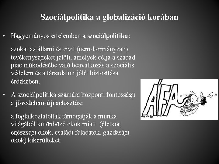 Szociálpolitika a globalizáció korában • Hagyományos értelemben a szociálpolitika: azokat az állami és civil