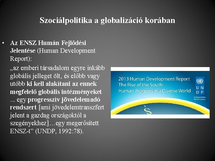 Szociálpolitika a globalizáció korában • Az ENSZ Humán Fejlődési Jelentése (Human Development Report): „az