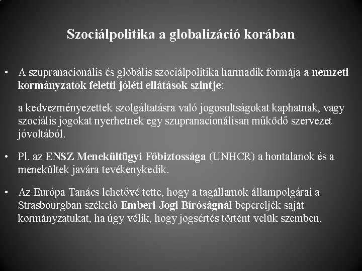Szociálpolitika a globalizáció korában • A szupranacionális és globális szociálpolitika harmadik formája a nemzeti