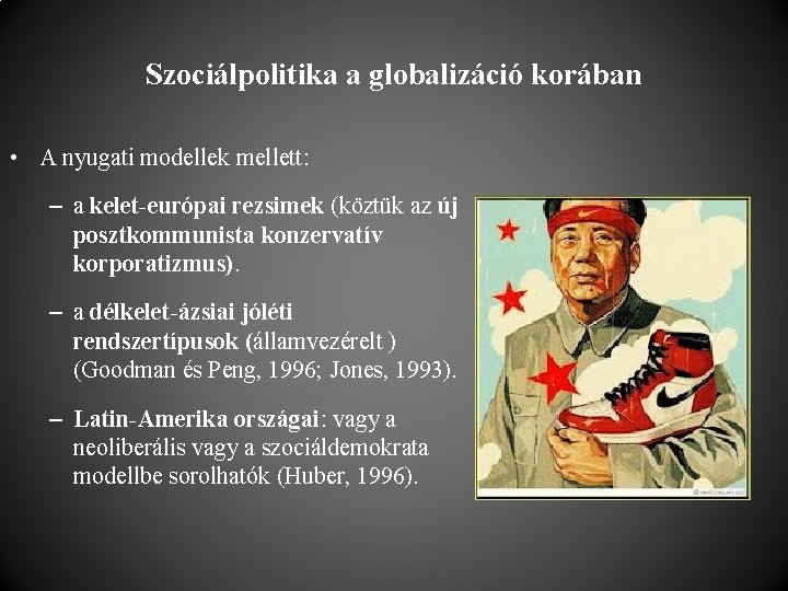 Szociálpolitika a globalizáció korában • A nyugati modellek mellett: – a kelet-európai rezsimek (köztük