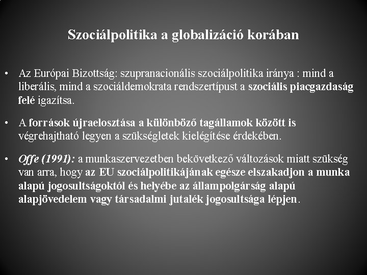 Szociálpolitika a globalizáció korában • Az Európai Bizottság: szupranacionális szociálpolitika iránya : mind a