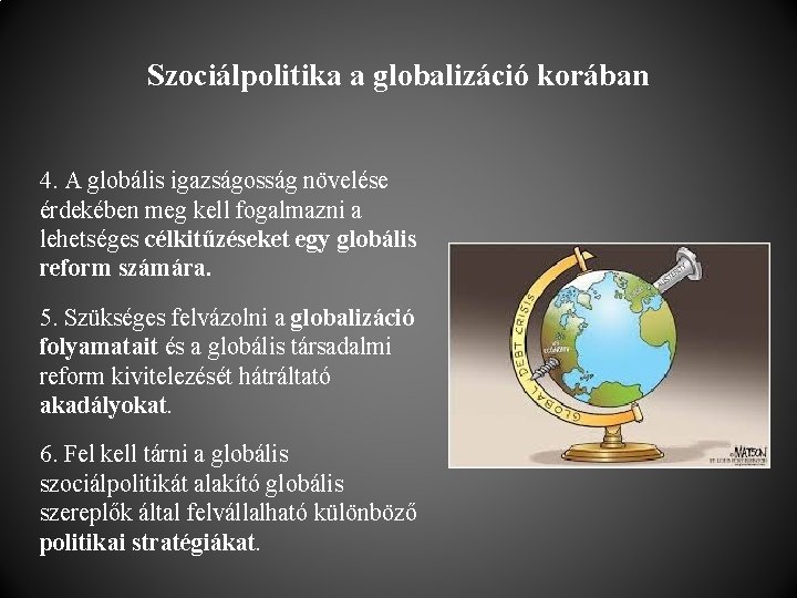 Szociálpolitika a globalizáció korában 4. A globális igazságosság növelése érdekében meg kell fogalmazni a